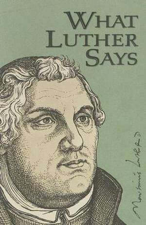 What Luther Says de Ewald M. Plass