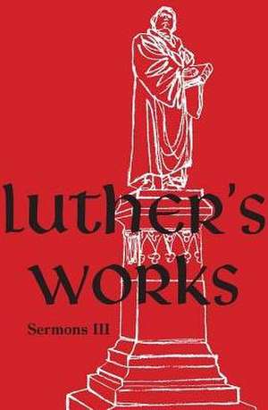 Luther's Works, Volume 56 (Sermons III) de Martin Luther