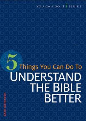 5 Things You Can Do to Understand the Bible Better de Zach McIntoch