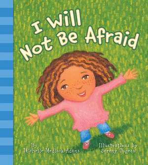 I Will Not Be Afraid de Michelle Medlock Adams