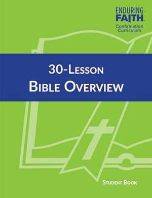 30-Lesson Bible Overview Student Book - Enduring Faith Confirmation Curriculum de Concordia Publishing House