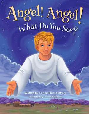 Angel! Angel! What Do You See? de Cherri Pless Dittmer