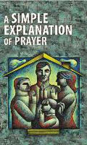 A Simple Explanation of Prayer (Pack of 20) de Daniel Paavola