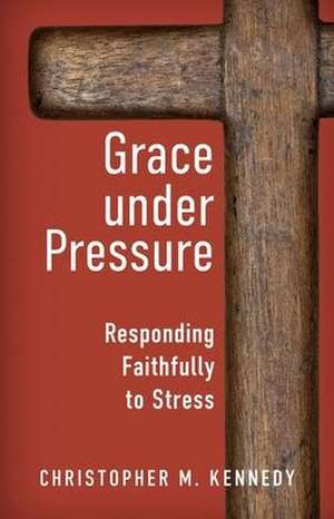 Grace Under Pressure de Christopher Kennedy