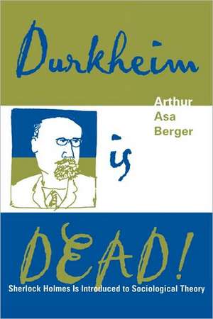 Durkheim Is Dead! de Arthur Asa Berger