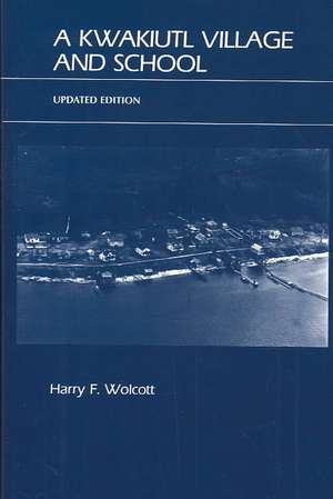 A Kwakiutl Village and School de Harry F. Wolcott