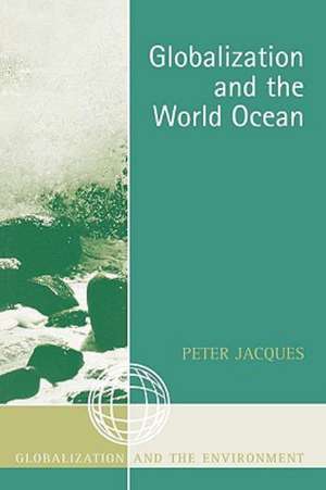 Globalization and the World Ocean de Peter Jacques