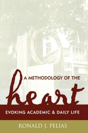 A Methodology of the Heart de Ronald J. Pelias