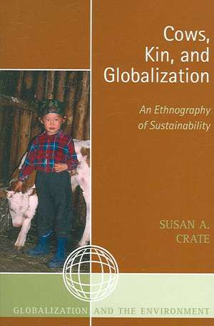 Cows, Kin, and Globalization de Susan Alexandra Crate