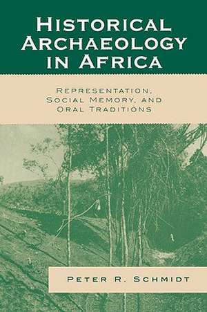 Historical Archaeology in Africa de Peter R. Schmidt