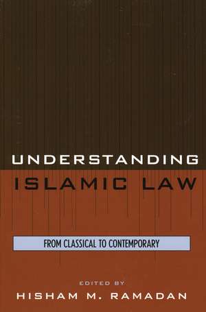Understanding Islamic Law: From Classical to Contemporary de Hisham M. Ramadan