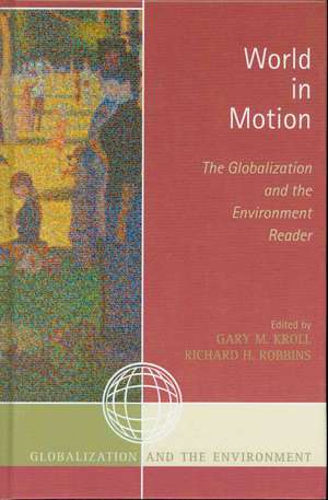World in Motion: The Globalization and the Environment Reader de Gary M. Kroll