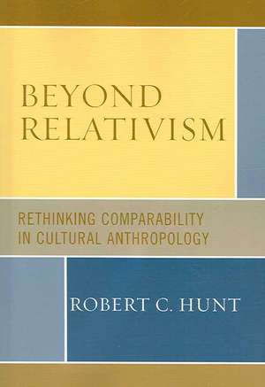 Beyond Relativism de Robert C. Hunt