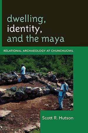 Dwelling, Identity, and the Maya de Scott R. Hutson