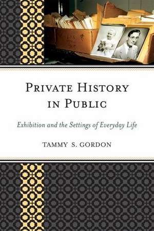 Private History in Public de Tammy S. Gordon