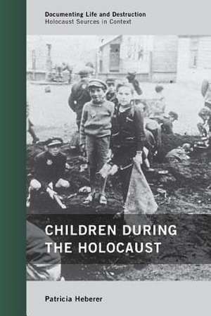 Children During the Holocaust de Patricia Heberer