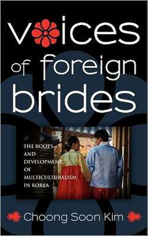 Voices of Foreign Brides de Choong Soon Kim