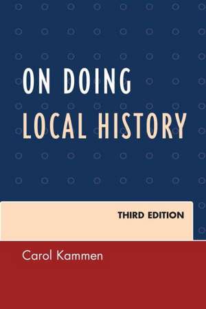 On Doing Local History de Carol Kammen