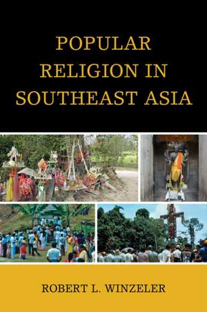 Popular Religion in Southeast Asia de Robert L. Winzeler