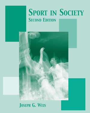 Sport in Society: Readings in the Sociology of Sport de Joseph G. Weis