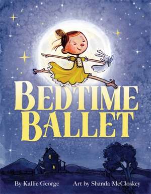 Bedtime Ballet de Kallie George