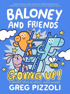 Baloney and Friends: Going Up! de Greg Pizzoli