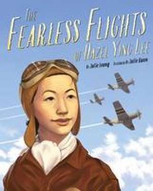 The Fearless Flights of Hazel Ying Lee de Julie Leung