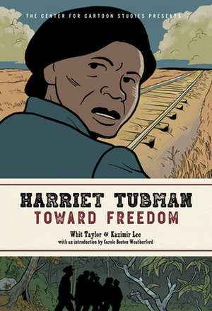 Harriet Tubman: Toward Freedom de Whit Taylor