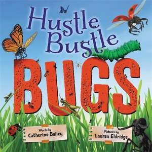 Hustle Bustle Bugs de Catherine Bailey