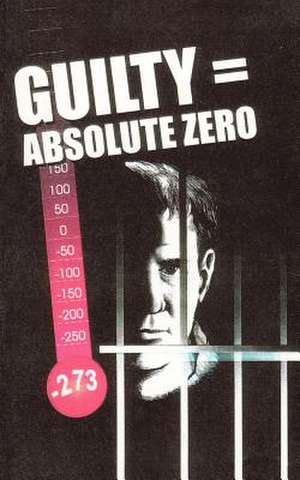 Guilty = Absolute Zero de Robert R. Fernhoff