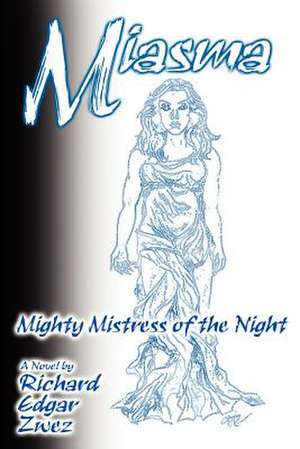 Miasma, Mighty Mistress of the Night de Richard Edgar Zwez