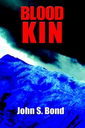 Blood Kin de John S. Bond