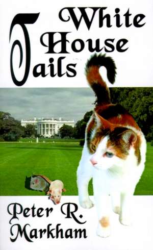 White House Tails de Peter R. Markham