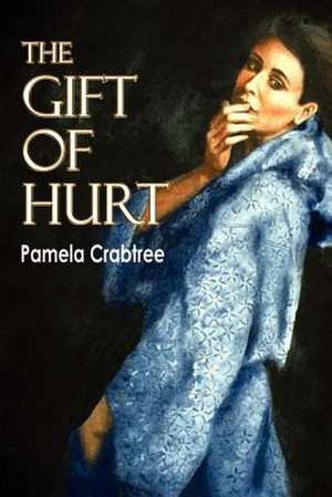 The Gift of Hurt de Pamela Crabtree