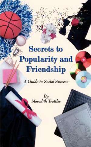 Secrets to Popularity and Friendship de Meredith Trattler