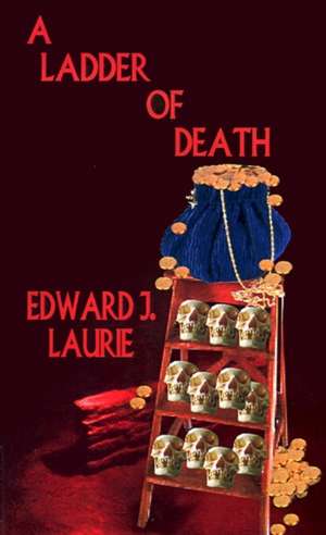 A Ladder of Death de Edward J. Laurie