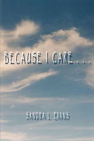 Because I Care de Sandra L. Evans