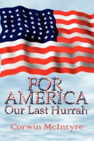 For America Our Last Hurrah de Corwin McIntyre