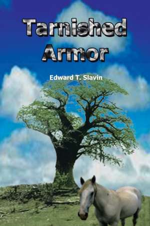 Tarnished Armor de Edward T. Slavin