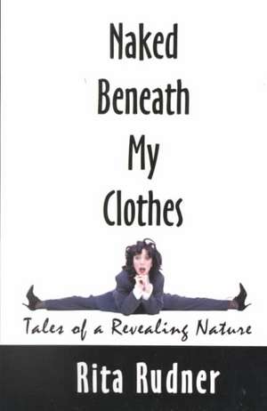 Naked Beneath My Clothes de Rita Rudner