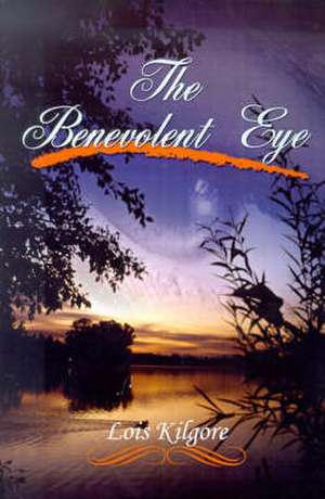 The Benevolent Eye de Lois Kilgore