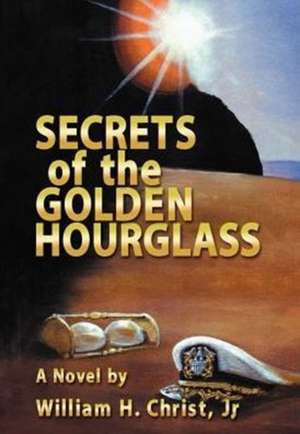 Secrets of the Golden Hourglass de Jr. Christ