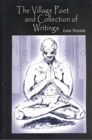 The Village Poet and Collection of Writings de Leon Newton