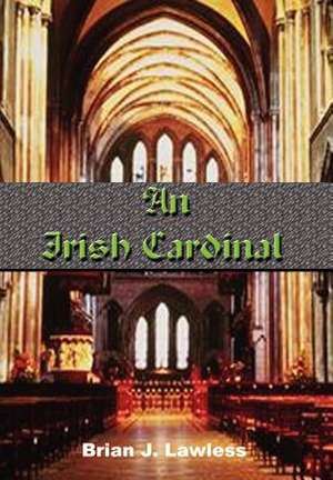 An Irish Cardinal de Brian J. Lawless