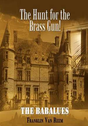 The Hunt for the Brass Gun! de Franklin Van Reem