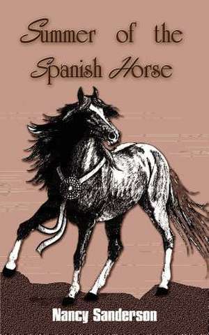 Summer of the Spanish Horse de Nancy Sanderson