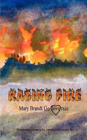 Raging Fire de Mary Brandt Goloversic