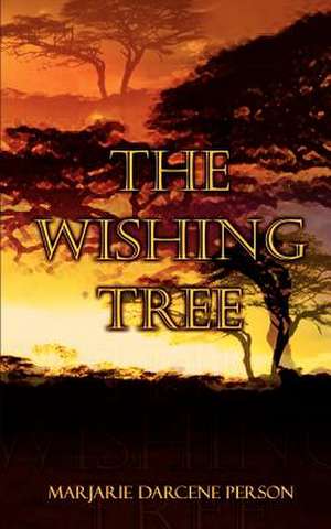 The Wishing Tree de Marjarie Darcene Person