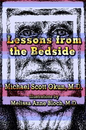 Lessons from the Bedside de Michael Scott Okun