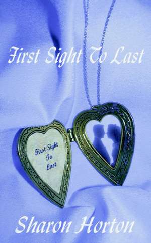 First Sight to Last de Sharon Horton